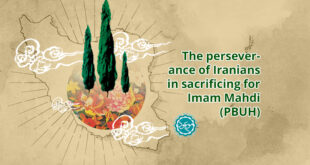 The perseverance of Iranians in sacrificing for Imam Mahdi (PBUH)