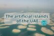 The artificial islands of the UAE